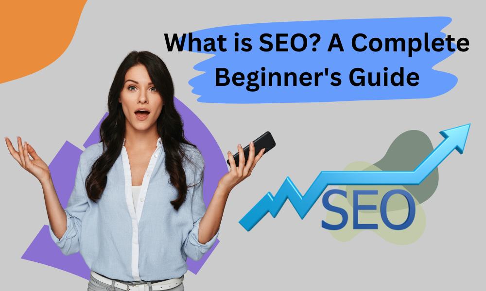What is SEO A Complete Beginner's Guide